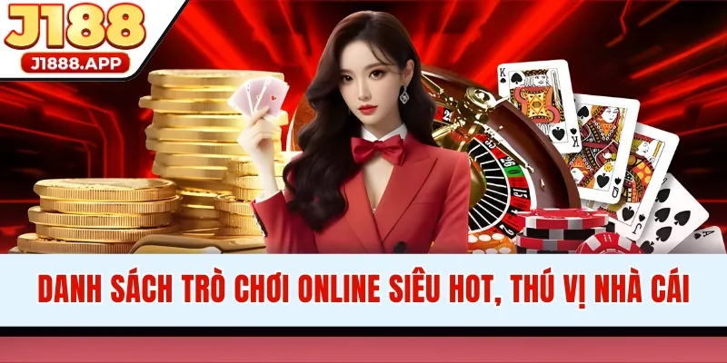Danh sách trò chơi online siêu hot, thú vị nhà cái