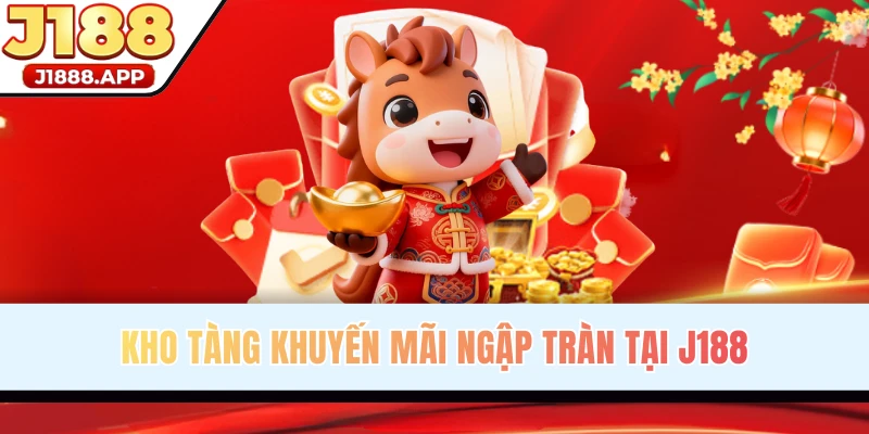 Vô vàn khuyến mãi J188 giá trị