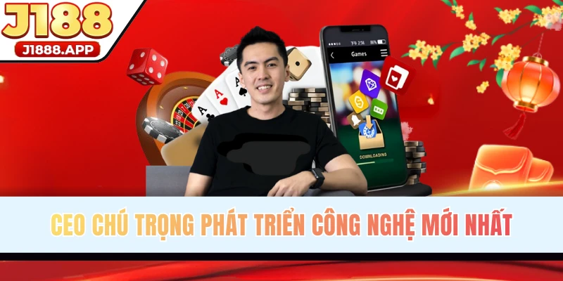 CEO đổi mới công nghệ phục vụ hội viên