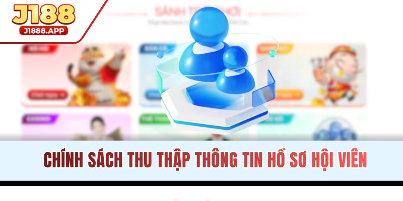 Chính sách thu thập thông tin hồ sơ hội viên