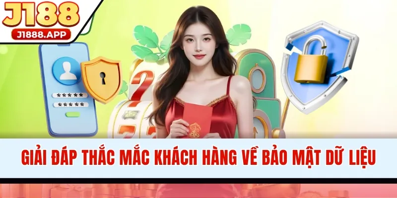 Giải đáp thắc mắc khách hàng về bảo mật dữ liệu