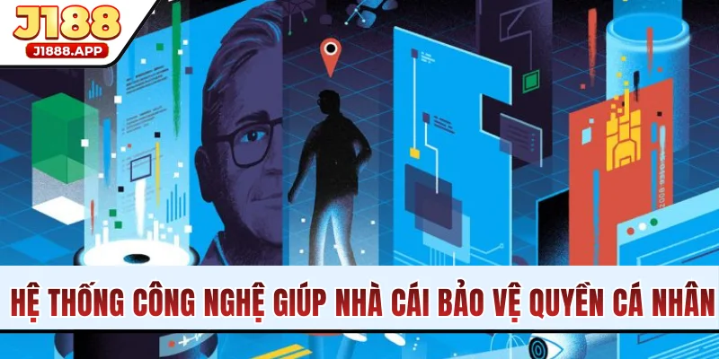 Hệ thống công nghệ giúp nhà cái bảo vệ quyền cá nhân người dùng